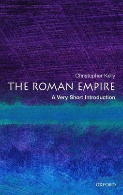 The Roman Empire: A Very Short Introduction - Christopher Kelly - cover