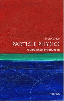 Particle Physics: A Very Short Introduction - Frank Close - cover