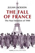 The Fall of France: The Nazi Invasion of 1940