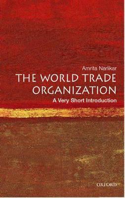 The World Trade Organization: A Very Short Introduction - Amrita Narlikar - cover