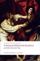 A Woman Killed with Kindness and Other Domestic Plays - Thomas Heywood,Thomas Dekker,William Rowley - cover