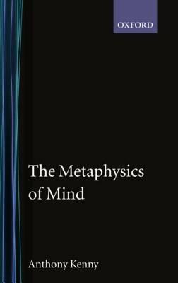 The Metaphysics of Mind - Anthony Kenny - cover