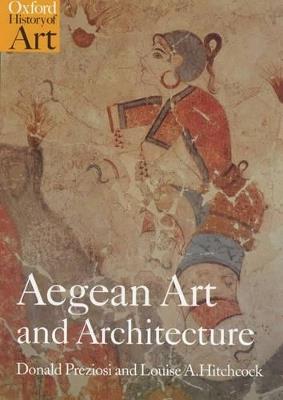 Aegean Art and Architecture - Donald Preziosi,Louise Hitchcock - cover