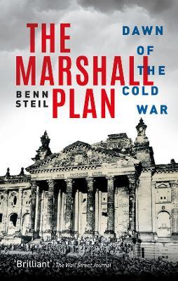 The Marshall Plan: Dawn of the Cold War - Benn Steil - cover