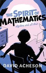 The Spirit of Mathematics: Algebra and all that