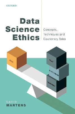 Data Science Ethics: Concepts, Techniques, and Cautionary Tales - David Martens - cover