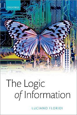 The Logic of Information: A Theory of Philosophy as Conceptual Design - Luciano Floridi - cover