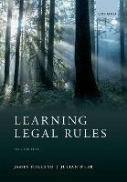 Learning Legal Rules: A Students' Guide to Legal Method and Reasoning - James Holland,Julian Webb - cover