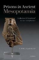 Prisons in Ancient Mesopotamia: Confinement and Control until the First Fall of Babylon - J. Nicholas Reid - cover