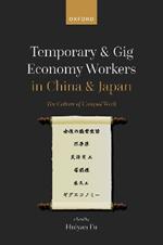 Temporary and Gig Economy Workers in China and Japan: The Culture of Unequal Work
