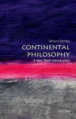 Continental Philosophy: A Very Short Introduction - Simon Critchley - cover