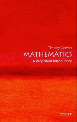 Mathematics: A Very Short Introduction - Timothy Gowers - cover