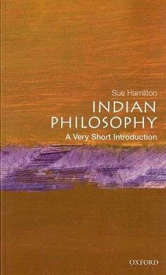 Indian Philosophy: A Very Short Introduction - Sue Hamilton - cover