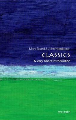 Classics: A Very Short Introduction - Mary Beard,John Henderson - cover