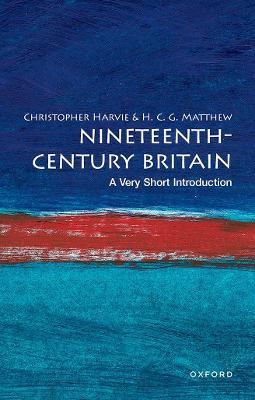 Nineteenth-Century Britain: A Very Short Introduction - Christopher Harvie,Colin Matthew - cover