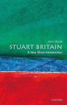 Stuart Britain: A Very Short Introduction - John Morrill - cover