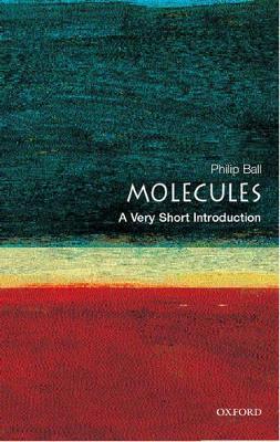 Molecules: A Very Short Introduction - Philip Ball - cover