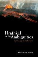 Hrafnkel or the Ambiguities: Hard Cases, Hard Choices - William Ian Miller - cover