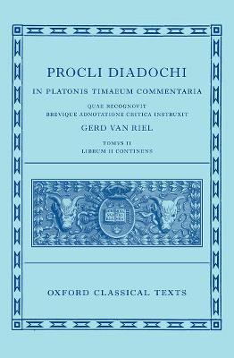 Proclus: Commentary on Timaeus, Book 2 (Procli Diadochi, In Platonis Timaeum Commentaria Librum Primum) - Gerd Van Riel - cover
