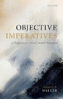 Objective Imperatives: An Exploration of Kant's Moral Philosophy - Ralph C. S. Walker - cover