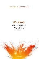 Life, Death, and the Western Way of War - Lorenzo Zambernardi - cover