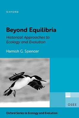Beyond Equilibria: Historical Approaches to Ecology and Evolution - Hamish G. Spencer - cover