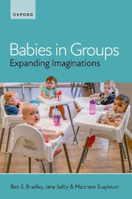 Babies in Groups: Expanding Imaginations - Ben S. Bradley,Jane Selby,Matthew Stapleton - cover