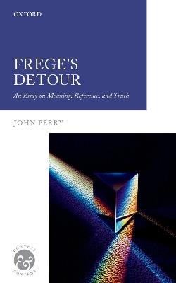 Frege's Detour: An Essay on Meaning, Reference, and Truth - John Perry - cover