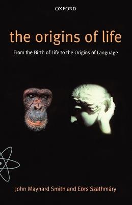 Origins of Life: From the Birth of Life to the Origin of Language - Smith,Szathmary - cover