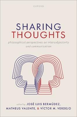 Sharing Thoughts: Philosophical Perspectives on Intersubjectivity and Communication - cover