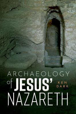 Archaeology of Jesus' Nazareth - Ken Dark - cover