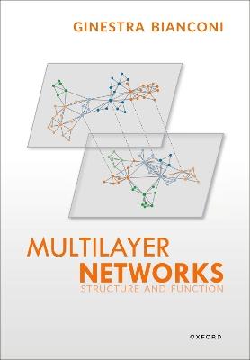 Multilayer Networks: Structure and Function - Ginestra Bianconi - cover