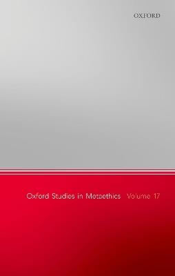 Oxford Studies in Metaethics, Volume 17 - cover