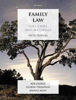 Family Law: Text, Cases, and Materials - Rob George,Sharon Thompson,Joanna Miles - cover