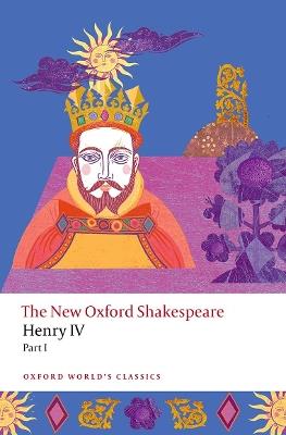 Henry IV Part I: The New Oxford Shakespeare - William Shakespeare - cover