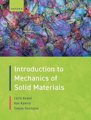 Introduction to Mechanics of Solid Materials - Lallit Anand,Ken Kamrin,Sanjay Govindjee - cover