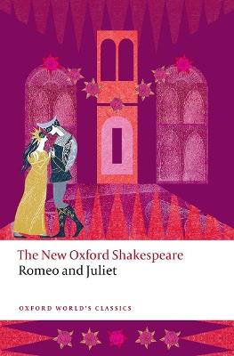 Romeo and Juliet: The New Oxford Shakespeare - William Shakespeare - cover