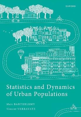 Statistics and Dynamics of Urban Populations: Empirical Results and Theoretical Approaches - Marc Barthelemy,Vincent Verbavatz - cover