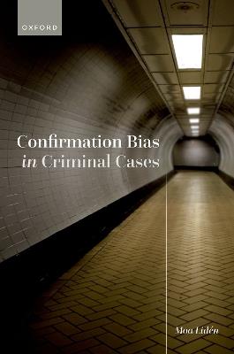 Confirmation Bias in Criminal Cases - Moa Lidén - cover