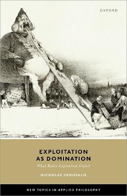 Exploitation as Domination: What Makes Capitalism Unjust - Nicholas Vrousalis - cover