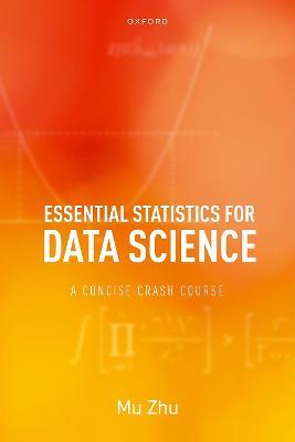 Essential Statistics for Data Science: A Concise Crash Course - Mu Zhu - cover