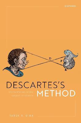 Descartes's Method: The Formation of the Subject of Science - Tarek R. Dika - cover