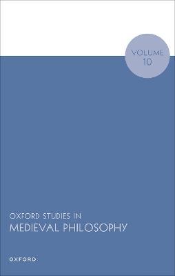Oxford Studies in Medieval Philosophy Volume 10 - cover