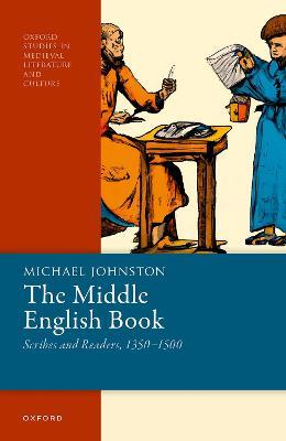 The Middle English Book: Scribes and Readers, 1350-1500 - Michael Johnston - cover
