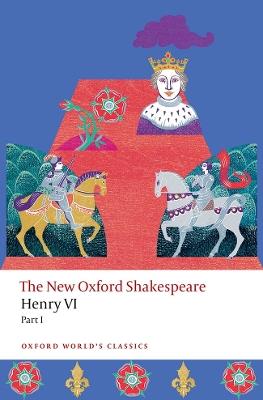 Henry VI, Part I: The New Oxford Shakespeare - William Shakespeare,Anonymous,Christopher Marlowe - cover