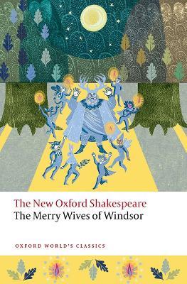 The Merry Wives of Windsor: The New Oxford Shakespeare - William Shakespeare - cover