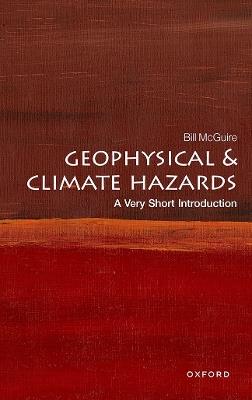 Geophysical and Climate Hazards: A Very Short Introduction - Bill McGuire - cover