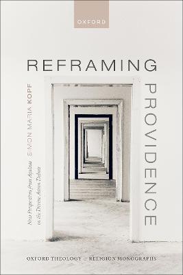 Reframing Providence: New Perspectives from Aquinas on the Divine Action Debate - Simon Maria Kopf - cover