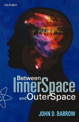 Between Inner Space and Outer Space: Essays on Science, Art, and Philosophy - John D. Barrow - cover