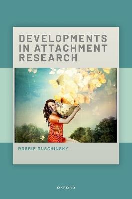 Developments in Attachment Research - Robbie Duschinsky - cover